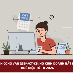 HƯỚNG DẪN CÔNG VĂN 2354/CT-CS: HỘ KINH DOANH BẮT BUỘC KHAI THUẾ ĐIỆN TỬ TỪ 2026