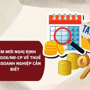 ĐIỂM MỚI NGHỊ ĐỊNH 144/2026/NĐ-CP VỀ THUẾ GTGT DOANH NGHIỆP CẦN BIẾT