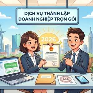 THÀNH LẬP CÔNG TY KHỞI NGHIỆP 2026 - HỖ TRỢ ĐẦY ĐỦ THỦ TỤC ĐẦU VÀO