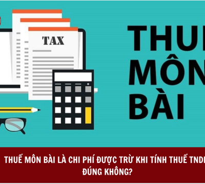 THUẾ MÔN BÀI LÀ CHI PHÍ ĐƯỢC TRỪ KHI TÍNH THUẾ TNDN ĐÚNG KHÔNG?