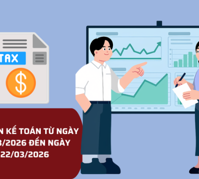 BẢN TIN KẾ TOÁN TỪ NGÀY 16/03/2026 ĐẾN NGÀY 22/03/2026