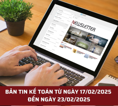 BẢN TIN KẾ TOÁN TỪ NGÀY 17/02/2025 ĐẾN NGÀY 23/02/2025