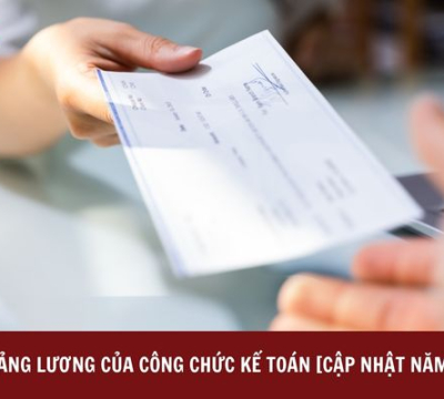BẢNG LƯƠNG CỦA CÔNG CHỨC KẾ TOÁN [CẬP NHẬT NĂM 2023]
