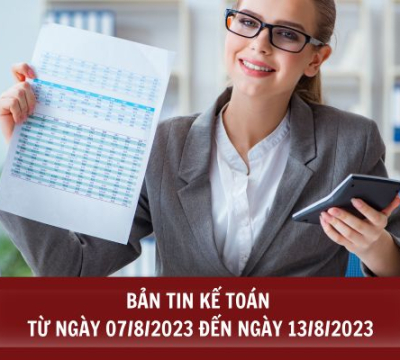 BẢN TIN KẾ TOÁN TỪ NGÀY 07/8/2023 ĐẾN NGÀY 13/8/2023