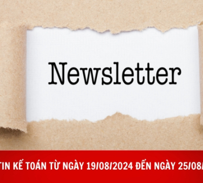 BẢN TIN KẾ TOÁN TỪ NGÀY 19/08/2024 ĐẾN NGÀY 25/08/2024