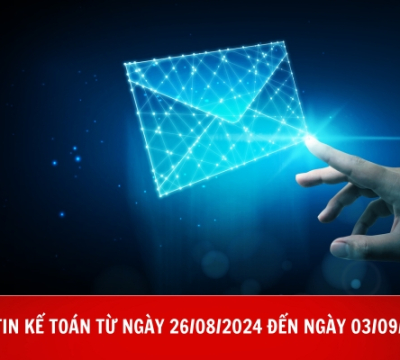 BẢN TIN KẾ TOÁN TỪ NGÀY 26/08/2024 ĐẾN NGÀY 03/09/2024