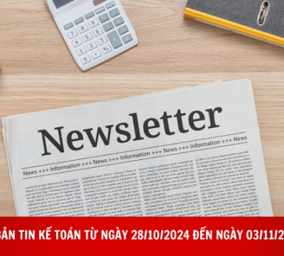 BẢN TIN KẾ TOÁN TỪ NGÀY 28/10/2024 ĐẾN NGÀY 03/11/2024