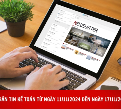 BẢN TIN KẾ TOÁN TỪ NGÀY 11/11/2024 ĐẾN NGÀY 17/11/2024