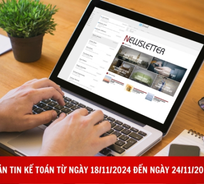 BẢN TIN KẾ TOÁN TỪ NGÀY 18/11/2024 ĐẾN NGÀY 24/11/2024