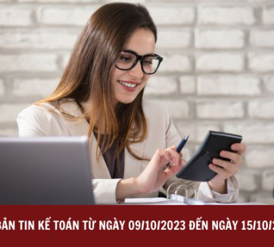BẢN TIN KẾ TOÁN TỪ NGÀY 09/10/2023 ĐẾN NGÀY 15/10/2023