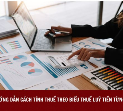 HƯỚNG DẪN CÁCH TÍNH THUẾ THEO BIỂU THUẾ LUỸ TIẾN TỪNG PHẦN