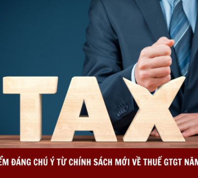 ĐIỂM ĐÁNG CHÚ Ý TỪ CHÍNH SÁCH MỚI VỀ THUẾ GTGT NĂM 2024