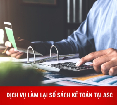 DỊCH VỤ LÀM LẠI SỔ SÁCH KẾ TOÁN TẠI ASC - GIẢI PHÁP TOÀN DIỆN VỀ QUẢN LÝ SỔ SÁCH KẾ TOÁN CỦA DOANH NGHIỆP