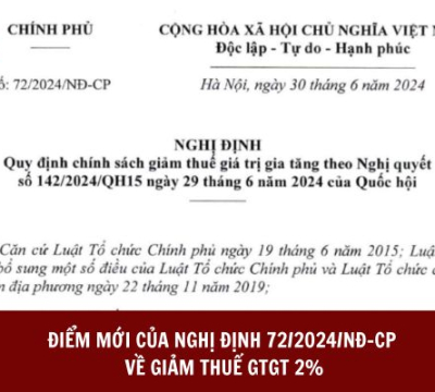 CÁC ĐIỂM MỚI CỦA NGHỊ ĐỊNH 72/2024/NĐ-CP VỀ GIẢM THUẾ GTGT 2%