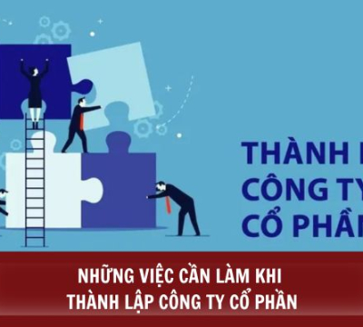 THÀNH LẬP DOANH NGHIỆP: NHỮNG VIỆC CẦN LÀM SAU KHI THÀNH LẬP CÔNG TY CỔ PHẦN