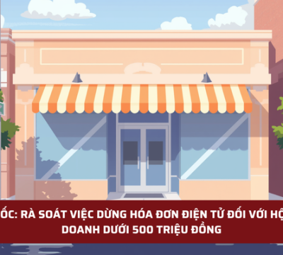 HỎA TỐC: RÀ SOÁT VIỆC DỪNG HÓA ĐƠN ĐIỆN TỬ ĐỐI VỚI HỘ KINH DOANH DƯỚI 500 TRIỆU ĐỒNG