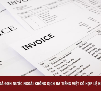 HOÁ ĐƠN NƯỚC NGOÀI KHÔNG DỊCH RA TIẾNG VIỆT CÓ HỢP LỆ KHÔNG?
