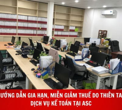 HƯỚNG DẪN GIA HẠN, MIỄN GIẢM THUẾ DO THIÊN TAI - DỊCH VỤ KẾ TOÁN TẠI ASC
