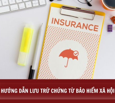 HƯỚNG DẪN LƯU TRỮ CHỨNG TỪ BẢO HIỂM XÃ HỘI [CHI TIẾT]