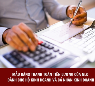 MẪU BẢNG THANH TOÁN TIỀN LƯƠNG CỦA NLĐ DÀNH CHO HỘ KINH DOANH VÀ CÁ NHÂN KINH DOANH