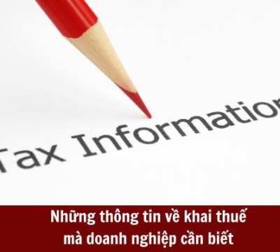NHỮNG THÔNG TIN VỀ KHAI THUẾ MÀ DOANH NGHIỆP CẦN BIẾT