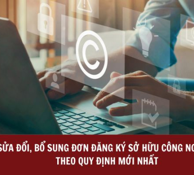 SỬA ĐỔI, BỔ SUNG ĐƠN ĐĂNG KÝ SỞ HỮU CÔNG NGHIỆP THEO QUY ĐỊNH MỚI NHẤT