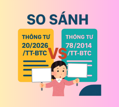 BẢNG SO SÁNH THÔNG TƯ 20/2026/TT-BTC VÀ THÔNG TƯ 78/2014/TT-BTC QUY ĐỊNH LUẬT THUẾ TNDN