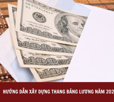 HƯỚNG DẪN XÂY DỰNG THANG BẢNG LƯƠNG NĂM 2024