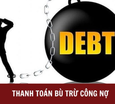 THẾ NÀO LÀ THANH TOÁN BÙ TRỪ CÔNG NỢ? BÙ TRỪ CÔNG NỢ CÓ ĐƯỢC KHẤU TRỪ THUẾ GTGT KHÔNG?