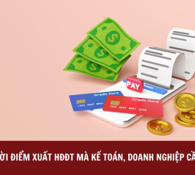 [CẬP NHẬT MỚI NHẤT] THỜI ĐIỂM LẬP HÓA ĐƠN ĐIỆN TỬ MÀ KẾ TOÁN, DOANH NGHIỆP CẦN BIẾT