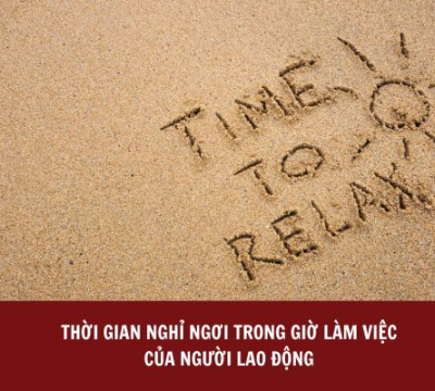 THỜI GIAN NGHỈ NGƠI TRONG GIỜ LÀM VIỆC CỦA NGƯỜI LAO ĐỘNG ĐƯỢC QUY ĐỊNH THẾ NÀO?