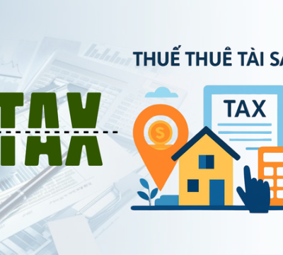 THUẾ CHO THUÊ TÀI SẢN TỪ 01/01/2026: PHÂN TÍCH CHI TIẾT QUY ĐỊNH, CÁCH TÍNH THUẾ VÀ RỦI RO PHÁP LÝ