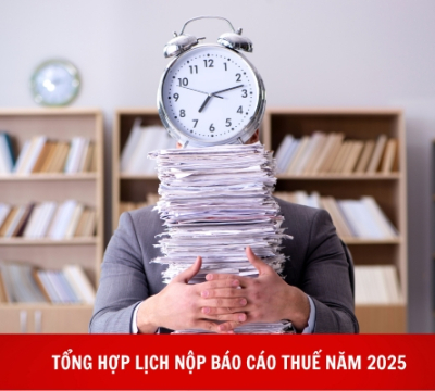 TỔNG HỢP LỊCH NỘP BÁO CÁO THUẾ NĂM 2025 MÀ KẾ TOÁN CẦN NẮM RÕ