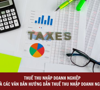 THUẾ THU NHẬP DOANH NGHIỆP VÀ CÁC VĂN BẢN HƯỚNG DẪN THUẾ THU NHẬP DOANH NGHIỆP