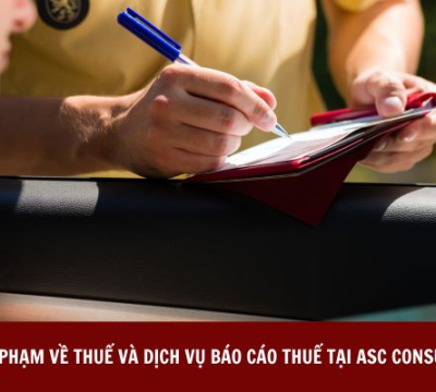 VI PHẠM VỀ THUẾ VÀ DỊCH VỤ BÁO CÁO THUẾ TẠI ASC CONSULTING