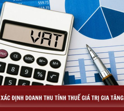 HƯỚNG DẪN XÁC ĐỊNH DOANH THU TÍNH THUẾ GIÁ TRỊ GIA TĂNG [CẬP NHẬT 2023]