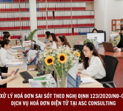 XỬ LÝ HOÁ ĐƠN SAI SÓT THEO NGHỊ ĐỊNH 123/2020/NĐ-CP. DỊCH VỤ HOÁ ĐƠN ĐIỆN TỬ TẠI ASC CONSULTING