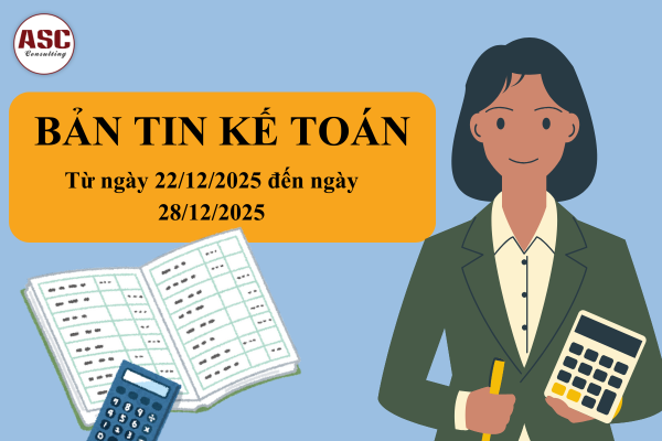 Bản tin Kế toán từ ngày 22/12/2025 đến ngày 28/12/2025