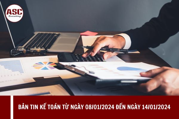Bản tin Kế toán từ ngày 08/01/2024 đến ngày 14/01/2024