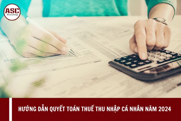 Hướng dẫn quyết toán thuế thu nhập cá nhân năm 2024