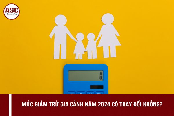 Mức giảm trừ gia cảnh năm 2024 có thay đổi không?